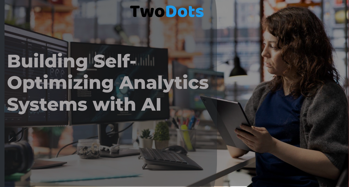 Featured image for Building Self-Optimizing Analytics Systems with AI